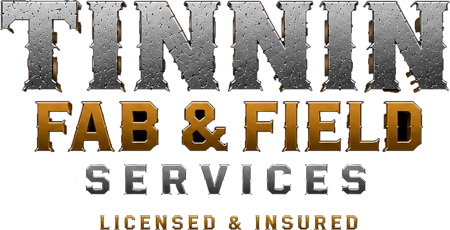 Tinnin Fab & Field Services, licensed and insured